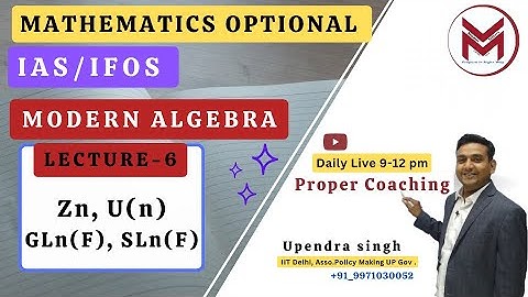 ML-6: Zn, U(n), GLn(F), SLn(F) Modern Algebra UPSC IAS/IFoS Mathematics Optional Mindset Makers