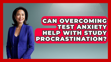 Can Overcoming Test Anxiety Help With Study Procrastination? - Steps to Sophomore Year