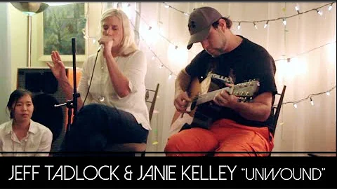 Jeff Tadlock and Janie Kelly - "Unwound"