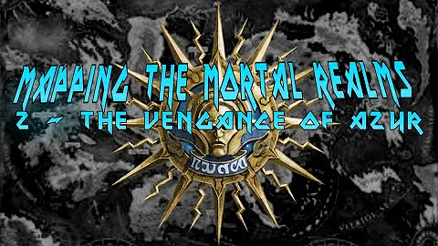 Mapping The Mortal Realms 2 - The Vengance Of Azyr