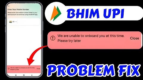 Bhim Upi App Login Problem || We Are Unable To Onboard You At This Time Please Try Again Later Today