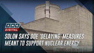 Solon says DOE 'delaying' measures meant to support nuclear energy | ANC