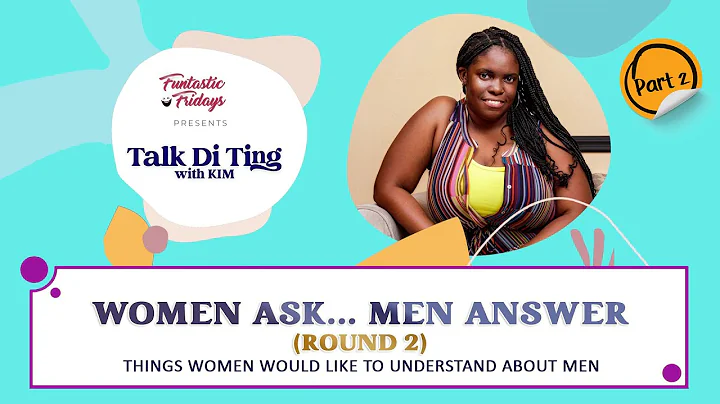 Talk Di Ting with Kim - S2 E48 - "WOMEN ASK... MEN...