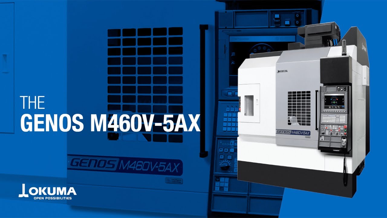 The Affordable, 5-Axis Powerhouse: Okuma's GENOS M460V-5AX 