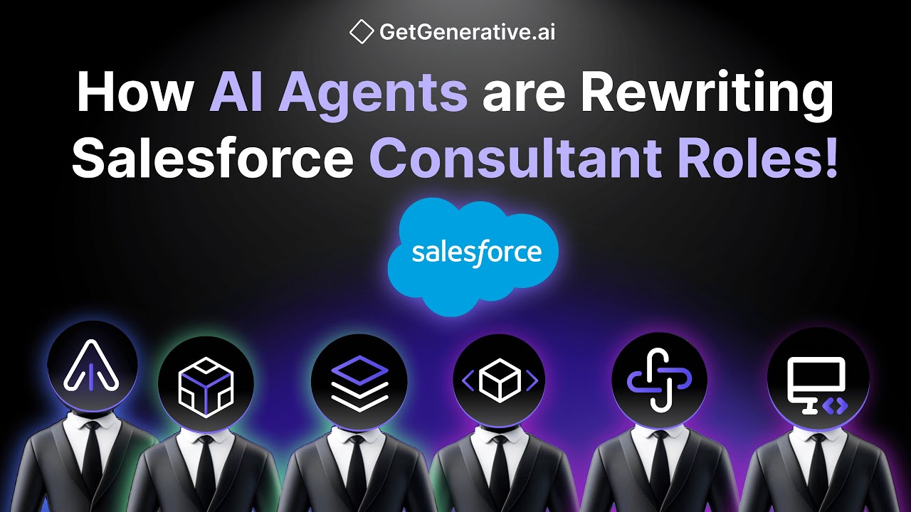How AI Agents Are Rewriting Salesforce Consultant Roles! | GetGenerative.ai