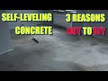 😬 3 Things YOU NEED to know before! 😬 SELF LEVELING concrete! How to do it yourself or pay SOMEBODY