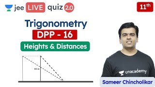 JEE: Trigonometry DPP 16 | Heights & Distances | Class 11 | Unacademy JEE | Maths | Sameer Sir