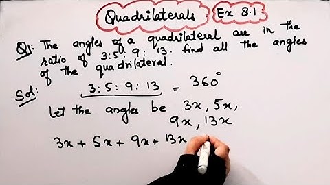 The angles of a quadrilateral are in ratio of 3:5:9:13 I Find all the angles of the quadrilateral I