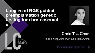 NGS guided preimplantation genetic testing for chromosomal structural rearrangement | Chris Chan