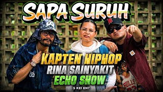 Kapten Hiphop   Sapa Suruh   Feat  Rina Saiyankit  X  Echo Show    Musik 