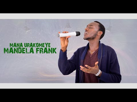 Mana Urakomeye By Mandela Frank Official Video Lyrcis