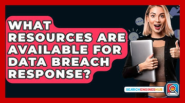 What Resources Are Available For Data Breach Response? - SearchEnginesHub.com