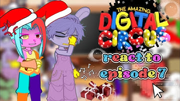 The Amazing Digital Circus React to Episode 7 // Gacha React // The Amazing Digital Circus