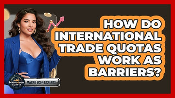 How Do International Trade Quotas Work As Barriers? - Macroecon Experts