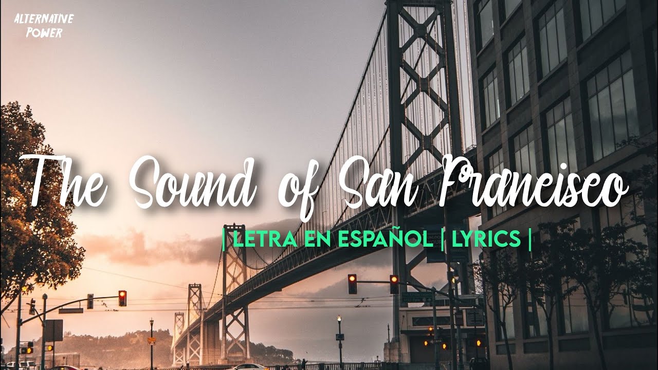 Global Deejays The Sound Of San Francisco Sub Español Lyrics YouTube