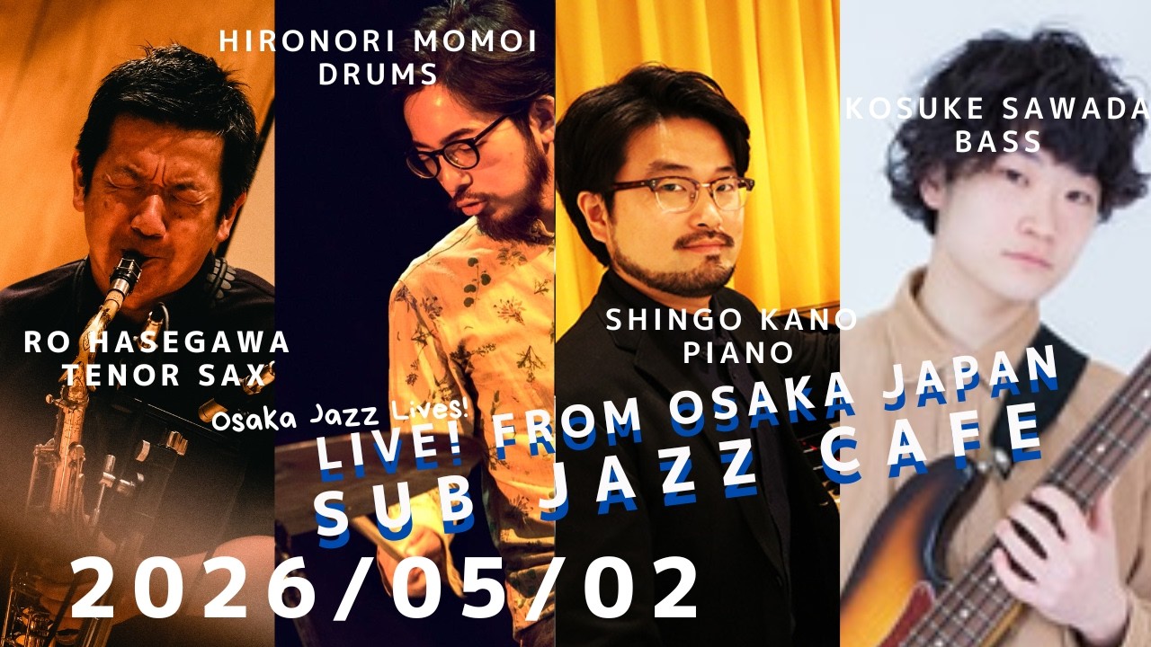 2026年05月02日(sat)“Osaka Jazz Lives! ” Shingo Kano ;p Kosuke