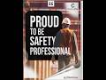 Proud To Be a Safety Professional: The Heart of Workplace Safety