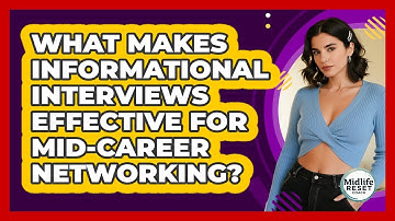 What Makes Informational Interviews Effective For Mid-career Networking? - Midlife Reset Coach