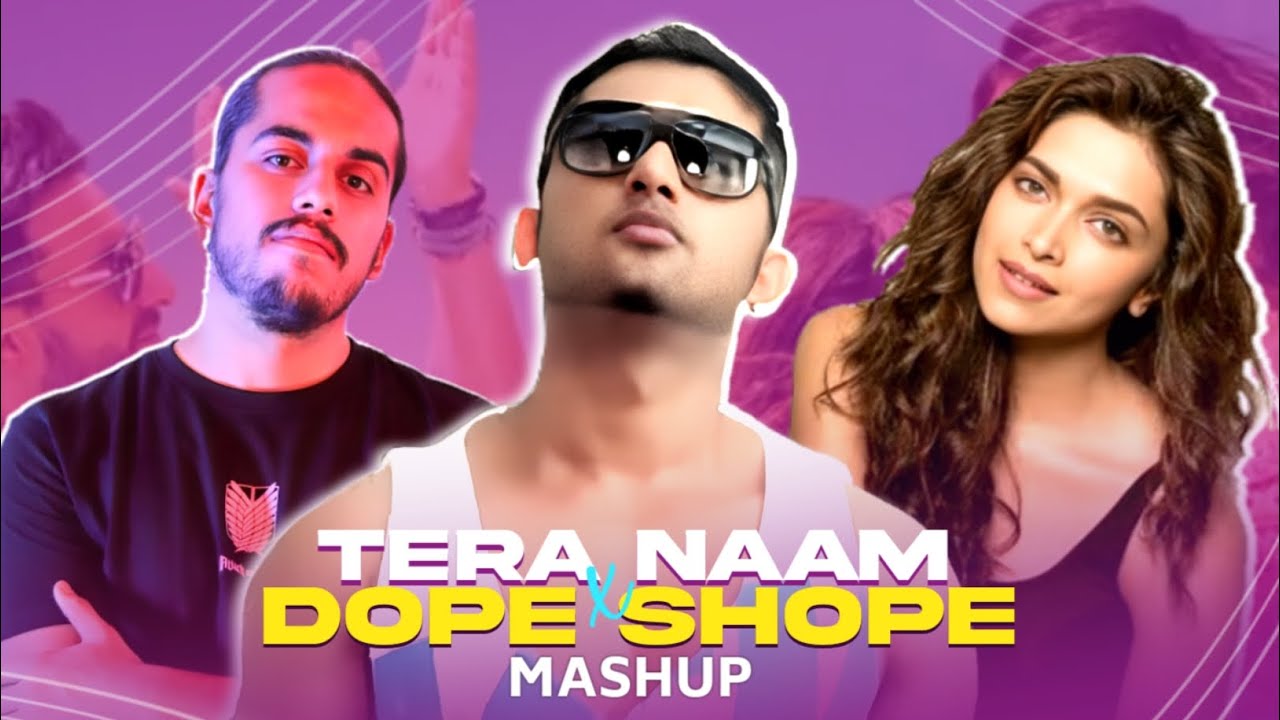 TERA NAAM X DOPE SHOPE MASHUP  DJ AVNEET  YASH VISHUALS