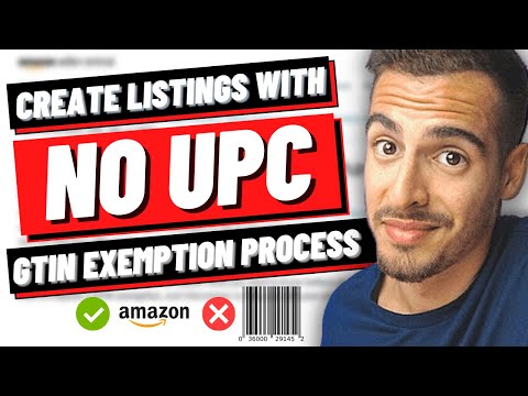 How To List Products WITHOUT Buying UPC Barcodes on Amazon FBA | GTIN Exemption Process in 2022