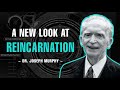 A new look at reincarnation  dr  joseph murphy