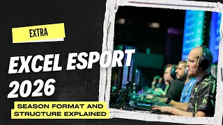 Excel Esports 2026 Explained in Less Than 15 Minutes