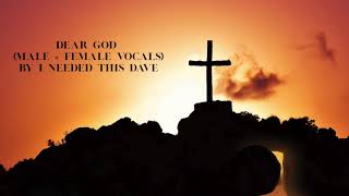 Dear God male  Female Vocals Credit To neededthisdave