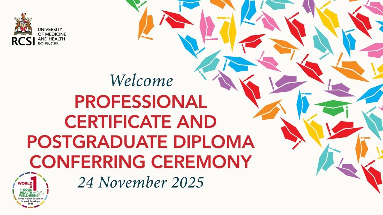 RCSI Professional Certificate and Postgraduate Diploma Conferring Ceremony, Monday, 24 November 2025