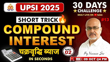 UPSI 2025 Maths | चक्रवृद्धि ब्याज (Compound Interest) Part 2 | Solve in Seconds with Short Tricks