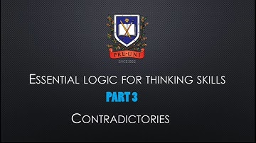 Essential Logic For Thinking Skills (OC, Selective Placement Test)  / Part 3 - Contradictories