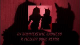 DJ SUMMERTIME SADNESS X MELODY BBHC REMIX