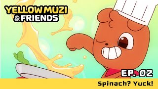 Yellow Muzi & Friends Ep 02. Spinach? Yuck