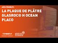 La plaque de plâtre Glasroc® H Ocean de Placo - L&#39;avis d&#39;un artisan POINT.P