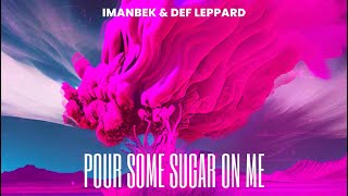 Imanbek, Def Leppard - Pour Some Sugar On Me (Lyric Video)