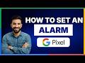how to set an alarm on Google Pixel[LATEST GUIDE]