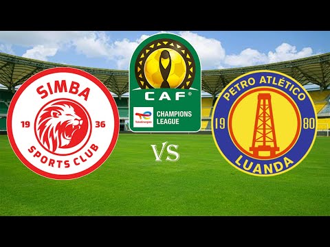 LIVE SIMBA SC VS PETRO ATLETICO DE LUANDA MCHEZO WA LIGI YA MABINGWA AFRIKA