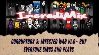 Corruptbox 3: Infected War V1.0 - But Everyone Sings And Plays / Music Producer / Super Mix