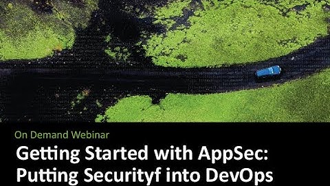 Watch On-demand Webinar: Getting Started with AppSec  Putting Security into DevOps