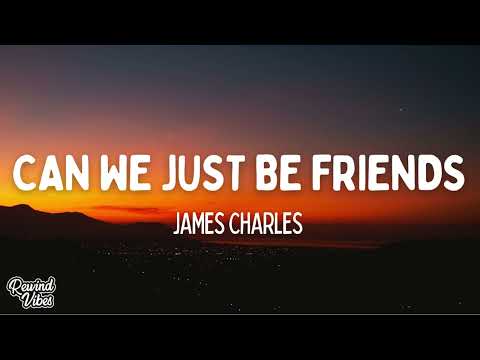 James Charles - Can We Just Be Friends