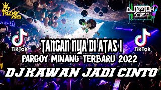 DJ KAWAN JADI CINTO X HAL TERHEBAT FT. DJ TEGUH CE V2 | PARGOY MINANG TERBARU 2021 FULL BASS