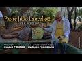 PADRE JÚLIO LANCELLOTTI, FÉ E REBELDIA l Documentário completo de Carlos Pronzato