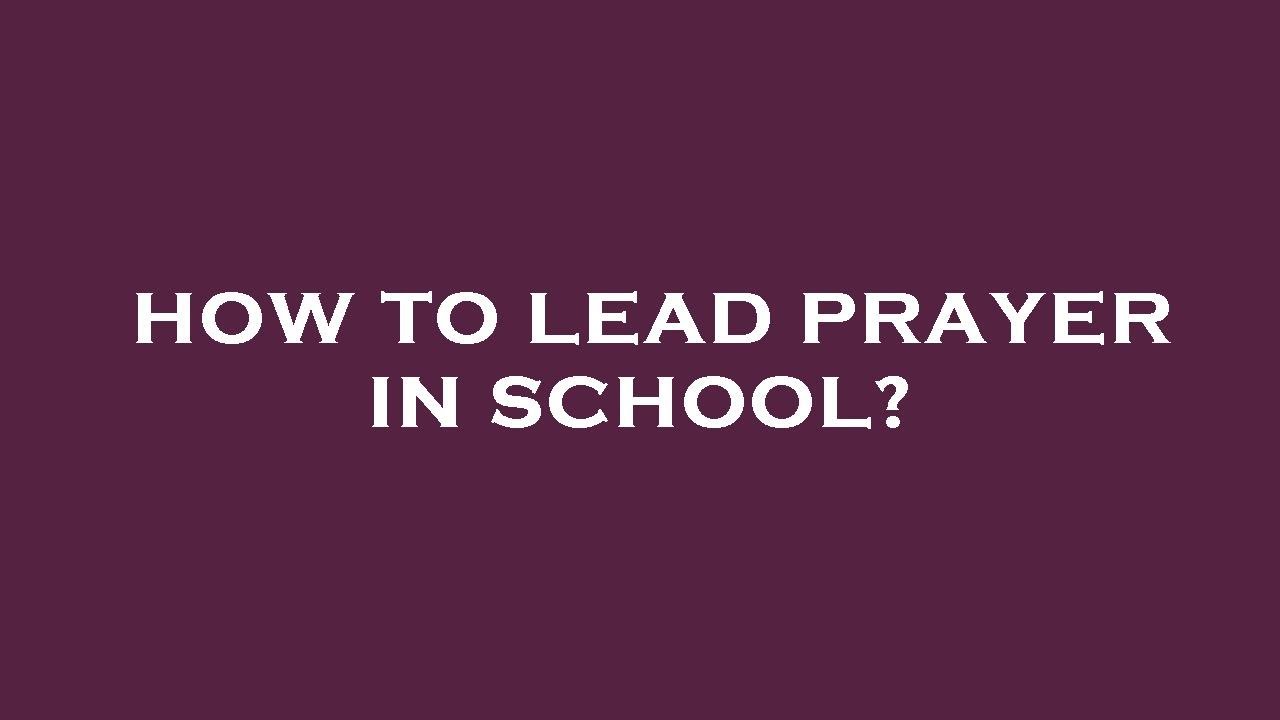 How To Lead Prayer In School How To Lead Prayer In School