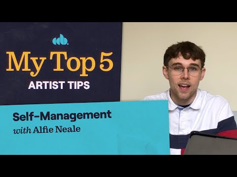 My Top 5 Self-Management Tips as a Musician (with Alfie Neale)