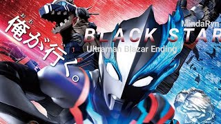 BLACK STAR - [MindaRyn] Ultraman Blazar Ending song MV