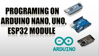 How To Program on Arduino Nano and  ESP32 module using Arduino IDE