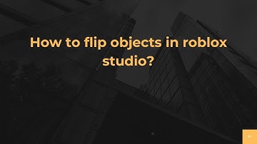 How to flip objects in roblox studio?