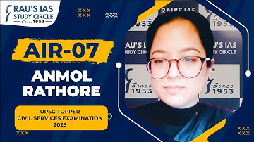 Anmol Rathore, AIR 07 | UPSC CSE 2023 Topper | UPSC IAS Topper | Rau