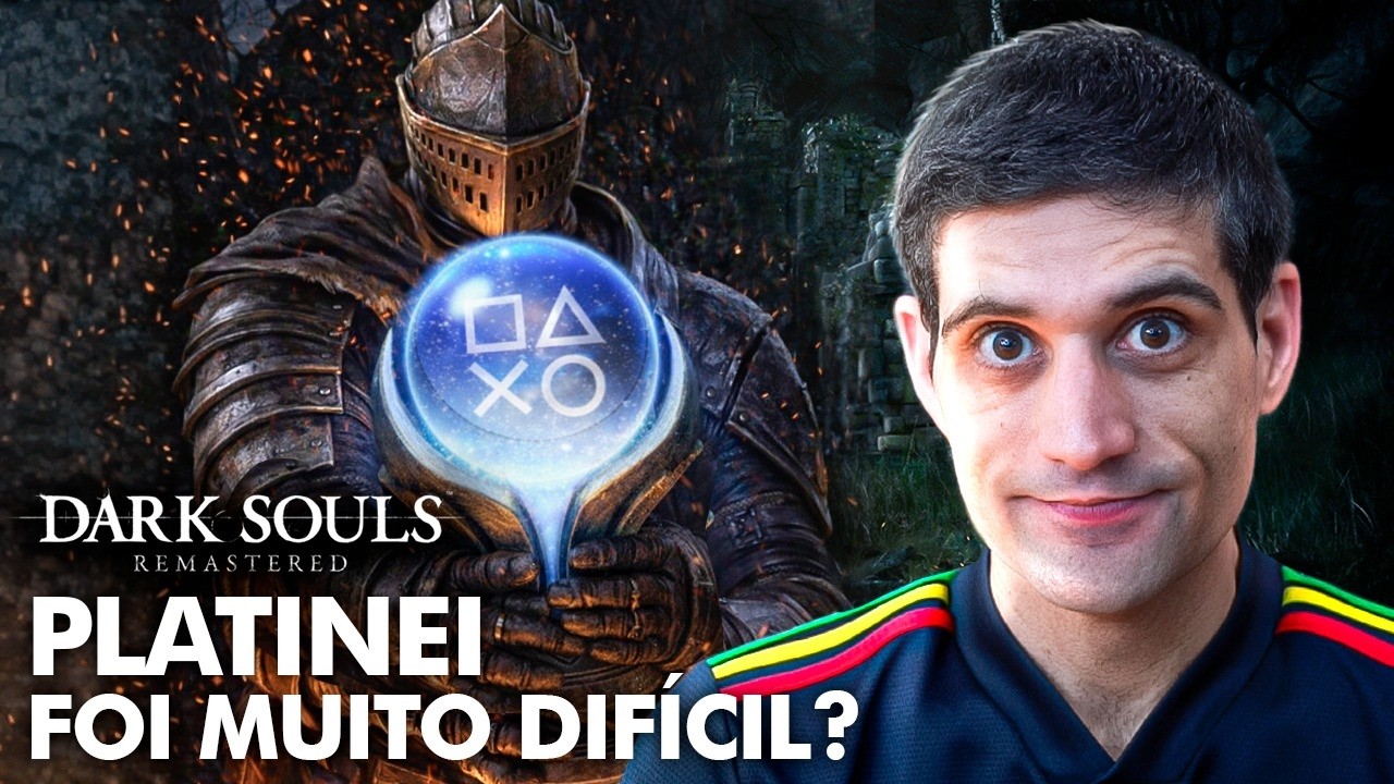 PLATINEI o Dark Souls, foi muito difícil?