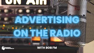IS RADIO ADVERTISING STILL EFFECTIVE? | WITH BOB FM