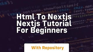 Html to nextjs nextjs tutorial for beginners